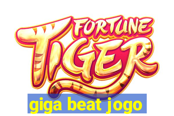 giga beat jogo